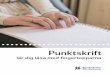 Punktskrift - lär dig läsa med fingertopparna · skriva alla bokstäver, siffror och skiljetecken som finns i det svenska språket. Punktskriften är systematiskt uppbyggd. De första