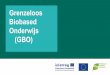 Grenzeloos Biobased Onderwijs (GBO) · 2019-05-28 · Biobuilder 16. Werkpakket 5 Trainings- en research faciliteiten • Inventarisatie trainings- en research-faciliteiten • Ontwikkelen