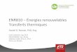 ENR810 – Énergies renouvelables Transferts thermiques...“Heat transfer is thermal energy in transit due to a spatial . temperature difference.” • Référence: – Fundamentals
