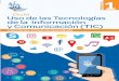Guía Uso de las Tecnologías de la Información y ... · Las Tecnologías de la Información y la Comunicación (TIC) son el conjunto de herramientas que procesan, administran y