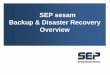 SEP sesam Backup & Disaster Recovery Overviewbasolutions.co.kr/wp-content/uploads/downloads/2014/01/Educause … · 4 Single Console to Manage all Sites • multiple GUI를 계층화할