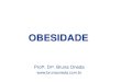 OBESIDADE - Bruna Oneda · 2019-03-24 · • Cálculo do índice de massa corpora peso ... • Localizado em diversas regiões do organismo envolvendo e dentro dos órgãos • Oferece