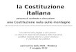 la Costituzione italiana - parrbva.org€¦ · la Costituzione italiana una Costituzione nata sulle montagne-----Una democrazia pagata a caro prezzo. Le istanze di rinascita del paese