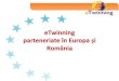 eTwinning parteneriate în Europa și România2005, lansarea eTwinning în Europa, în cadrul Programului de eLearning al Comisiei Europene 2007, lansarea eTwinning în România -