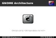 GNOME Architectureftp.cse.buffalo.edu/.../media/GnomeArchitecture.pdf · 2003-12-08 · GNOME 1.0 - Mar 1999 “October” GNOME 1.0.55 - Oct 1999 Gnome Bug Tracking System Introduced