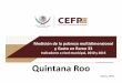 Quintana Roo - CEFP · 2018-02-16 · Quintana Roo 5 Pobreza Total Fuente: Elaboración propia con datos de Coneval (Medición de Pobreza Municipal 2015) Pobreza Total: se refiere