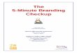 The 5-Minute Branding Checkup - ... · PDF file 5-Minute Branding Checkup Synopsis Synopsis Marketing is the active and ongoing process of establishing, developing and preserving