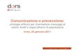 Presentazione di PowerPoint - Dors Piemonte · 2019-05-21 · Eleonora Tosco, Elisa Ferro-DoRS. Obiettivi ... Si spazia da toni amichevoli, positivi e rassicuranti che offrono soluzioni