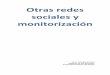 Otras redes sociales y monitorización - Archivo Digital UPMoa.upm.es/14527/1/otras_redes_y_monitorizacion.pdf · haremos un repaso a las principales redes que existen a parte de