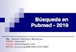 Búsqueda en Pubmed - 2019files.sld.cu/bvscuba/files/2019/04/Como_buscar_en_Pubmed.pdf · Pubmed Portal de acceso libre y gratuito que proporciona la National Library of Medicine
