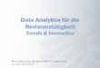 Data Analytics für die Revisionstätigkeit · 2 IMH Outsourcing, Bankgeschäfte & Datenschutz 11. bis 12.07.2017 Data Analytics für die Revisionstätigkeit . Trends & Innovation