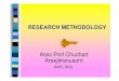 RESEARCH METHODOLOGY - Khon Kaen University RESEARCH METHODOLOGY Assc.Prof Chuchart A jitAreejitranusorn