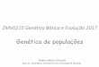 ZMV0215 Genética Básica e Evolução 2017 › gmab › discip › zab0215 › aula5.pdf · Equilíbrio de Hardy-Weinberg A probabilidade de um espermatozóide portador do alelo