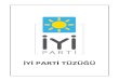 İYİ PARTİ TÜZÜĞÜ · 2019-10-09 · İYİ Parti, gücünü milletten alan bir siyasi kuruluştur. İYİ Parti’nin sahibi Aziz Türk Milleti ve Parti üyeleridir. İYİ Parti,