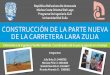 Construcción de la parte nueva de la carretera Lara Zulia · Programa De Ingeniería Civil Universidad Del Zulia. DATOS DE LA ENTREVISTA Está ubicada en la Lara Zulia, desde el