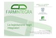 La legislazione degli integratori Integratori alimentari/ alimenti a fini medico speciali/ alimenti