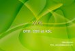 XML...Structure d’un fichier XML DTD complète et validation Éléments, attributs, entités Valider un fichier CSS CSS : Présenter un fichier XML XML - DTD, CSS, XSL 12 CSS (Cascading