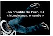 Les créatifs de l’ère 3D - Le vide pochesLes Marques et la Création 3D Les marques doivent accompagner le souci de resynchronisation des consommateurs. Les marques doivent proposer
