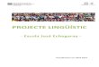 Projecte Lingüistic Escola José Echegaray 18-19 · EDU/221/2007, de 29 de juny per la qual s'estableixen els principis generals que s'han de tenir en compte per a l'aplicació de