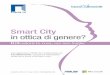 Smart City - ADAPT · Smart City in ottica di genere? 4 2.1 IdENtIkIt dI 25UN’AMMINIStrAtrICE SMArt 2.2 oACSULLAVIA oSLIt 29 2.3 PUNtI dI PArtENZA PEr UNA StrAtEGIA INCLUSIVA 31