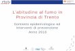 Contesto epidemiologico ed interventi di prevenzione Anno 2010 · 2011-05-31 · • PASSI = Progressi delle aziende sanitarie per la salute in Italia ... comportamento (social cognitive