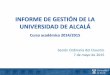 XX años de colaboración Universidad de Alcalá – Santander · Herramienta de trabajo colaborativo de Office 365. Informe de gestión del Curso 2014/2015. Claustro, 7 de mayo de