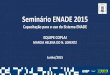 Seminário ENADE 2015 - UFSMcoral.ufsm.br/enade/images/anexos/Seminarios/2015/A...Devem ser inscritos no Sistema Enade I - Estudantes ingressantes - iniciado o curso em 2015, e que