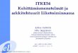 ITKE54 Kehittämismenetelmät ja arkkitehtuurit …dokumentit ja kommunikaatio) • Ryhmän näkökulma yhteisen tuloksen tekemiseen •Tavoitteet: – Asiantuntemuksen kertymisen