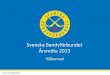 Svenska Bandyförbundet Årsmöte 2013 · 2016-06-07 · Föredragningslista 1.1) Styrelsens förslag till stadgeändring: Paragraferna om Bandyförbundets regionala organ 1.2) Styrelsens