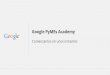 Google PyMEs Academyservices.google.com/fh/files/misc/hablale_a_tus_clientes_potenciales... · Google Confidential and Proprietary ★ 10/02 - Cómo medir mi éxito: Conversiones