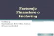 Factoringweb.uqroo.mx/archivos/jlesparza/acpsc106/Unidad 3... · 2019-08-16 · El contrato de factoraje es una operación de financiamiento con un costo financiero, el cual asume
