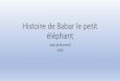 Histoire de Babar le petit éléphantcpd67.site.ac-strasbourg.fr/musique/wp-content/uploads...Histoire de Babar le petit éléphant Author TANIA Created Date 10/3/2017 3:33:33 PM 