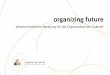 organizing future · Scrum Holacracy Wertebasierte Führung New Work Schwarmintelligenz Design Thinking Purpose-driven Organization Teal Organizations Digital Transformation Agile