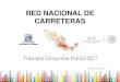 RED NACIONAL DE CARRETERAS - Red Nacional de Carreteras Proyecto que inicia en INEGI en 2012, tomando