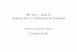 MC-102 Aula 24 Arquivos em C e Parâmetros do Programa€¦ · MC-102 | Aula 24 Arquivos em C e Par^ametros do Programa Instituto de Computa˘c~ao { Unicamp 23 de Maio de 2016