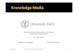 Präsentation Knowledge Media2 - UZH · Agenda) Einführung( Beispiele(Knowledge(Media( Informelle(Kommunikation( Anwendungsbereiche(von(KnowledgeMedia( WikiWebs( Wikipedia Fazit(