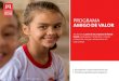 PROGRAMA AMIGO DE VALOR - Santander Brasil · AMIGO DE VALOR Acompanhe o desenvolvimento das iniciativas apoiadas pelo programa. Fotos: Pisco Del Gaiso Crianças do Projeto Catavento