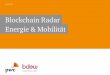 Blockchain Radar - Energie & Mobilität€¦ · PwC – BDEW Blockchain Radar 3 Kategorie Microgrid Peer-to-Peer B2B Tokenisierung von Energie Mobilität Peer-to-Peer B2C Zertifizierung