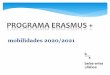 PROGRAMA ERASMUS - ULisboa€¦ · MOBILIDADE ERASMUS ESTUDOS normas de carácter geral O período de estudos no estrangeiro deve ser consecutivo, e não pode ser inferior a 3 meses