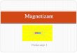 Magnetizam...Elektromagnetna sila kao izraz dejstva magnetnog polja na provodnik sa strujom y Na provodnik, kao na izvor ma - gnetskog polja, mora da deluje bilo kakvo drugo magnetsko