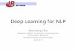 Deep Learning for NLP - HITir.hit.edu.cn/~car/talks/dl4nlp_PKU_20150506.pdf2015/05/06  · NLP Models Task Problem Model Optimizing Decoding Word Seg, POSTagging, NER Sequence Labeling