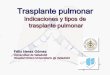 Indicaciones y tipos de trasplante pulmonar 2014/Trasplante pulmonar2014... · 2014-02-15 · Intervención: Tx Unipulmonar izq Duración: 180 minutos Tiempo isquemia: 90 minutos