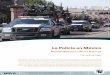 La Policía en México - CASEDE...agentes de la Policía Federal de México, quienes recibieron entrenamiento y asistencia de los Estados Unidos, jugaron un papel central en su agresiva