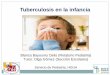 Tuberculosis en la infancia - serviciopediatria.com · F, García-Miguel MJ. Tuberculosis. Protocolos diagnóstico– terapéuticos de infectología. 3ª ed. Madrid: Ediciones Ergon;