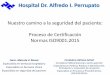 Hospital Dr. Alfredo I. Perrupato · Nuestro camino a la seguridad del paciente: Proceso de Certificación Normas ISO9001:2015 Hospital Dr. Alfredo I. Perrupato Farm. Marcela V. Mussé