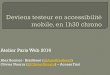 Atelier Paris Web 2016 testeur en...Atelier Paris Web 2016 Alex Bernier - Braillenet (@AssoBraillenet) Olivier Nourry (@OlivierNourry) – Access First Test de 3 applis: • Le Monde,