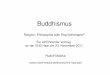 Buddhismus - rudolf-matzka.de · 3. Die Praxis der Meditation... ist ein Training der Aufmerksamkeit Phase 1: Sammlung (Shamata) Methode : Konzentration auf ein Objekt Ziel : Beruhigung