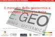 Il mercato della geotermia a circuito chiuso in Italia 1 dicembre... · 2018-05-17 · Comunitaria DIRETTIVA 2012/27/UE DEL 25 OTTOBRE 2012 Direttiva sull'efficienza energetica, che