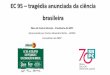 EC 95 tragédia anunciada da ciência brasileira · O financiamento reduzido e parcial dos Institutos Nacionais de Ciência e Tecnologia (INCTs), contrastando com a afirmação de