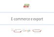 E-commerce e export - Camera di Commercio Udine · internazionalizzazione delle filiere dell’agroalimentare e della manifattura artigiana italiana. Una piattaforma dove sono allestite